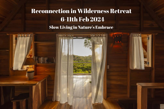 Reconnection in Wilderness Retreat 6-11th Feb 2024
